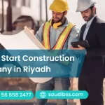 How to Start Construction Company in Riyadh