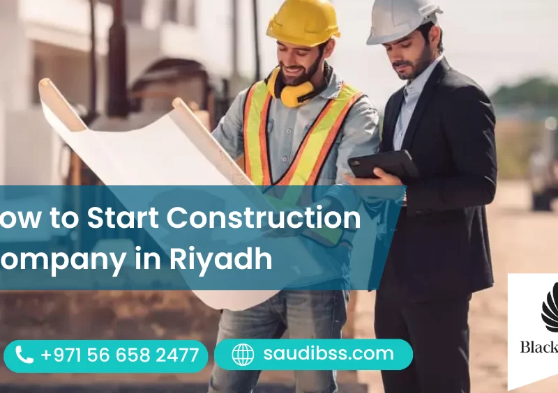 How to Start Construction Company in Riyadh