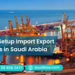 How to Setup Import Export Business in Saudi Arabia