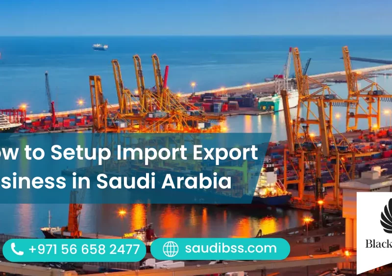 How to Setup Import Export Business in Saudi Arabia