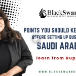 Points You Should Keep in Mind Before Setting Up Business in Saudi Arabia