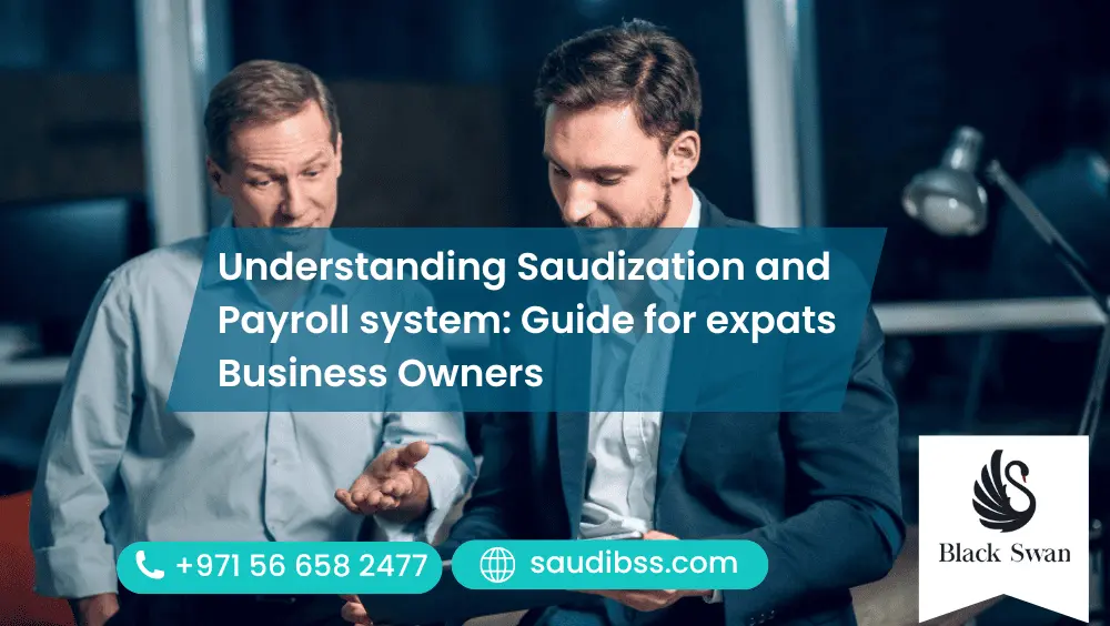 Understanding Saudization and payroll system a guide for expats business owners
