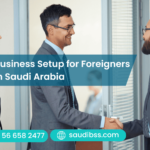 Business Setup for Foreigners in Saudi Arabia
