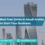 Best Free Zones in Saudi Arabia to Start Your Business