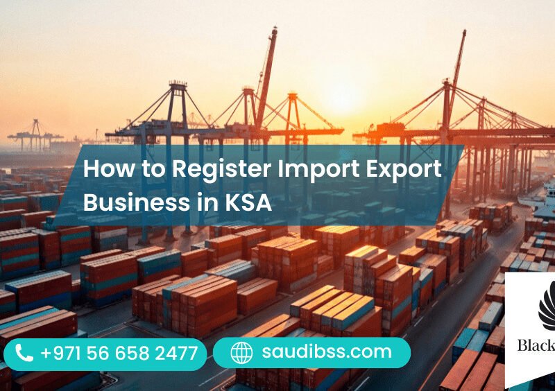 How to Register a Import Export Business in KSA