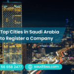 Top Cities in Saudi Arabia to Register a Company