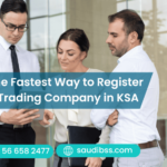 The Fastest Way to Register a Trading Company in KSA