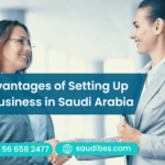 Advantages of Setting Up a Business in Saudi Arabia