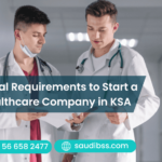 Legal Requirements to Start a Healthcare Company in KSA