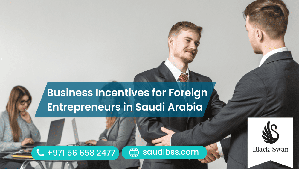 Business Incentives for Foreign Entrepreneurs in Saudi Arabia