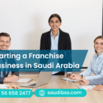 Starting a Franchise Business in Saudi Arabia: What You Should Know