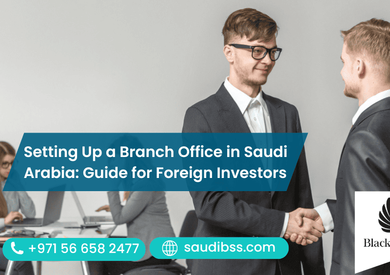 Setting Up a Branch Office in Saudi Arabia: Guide for Foreign Investors