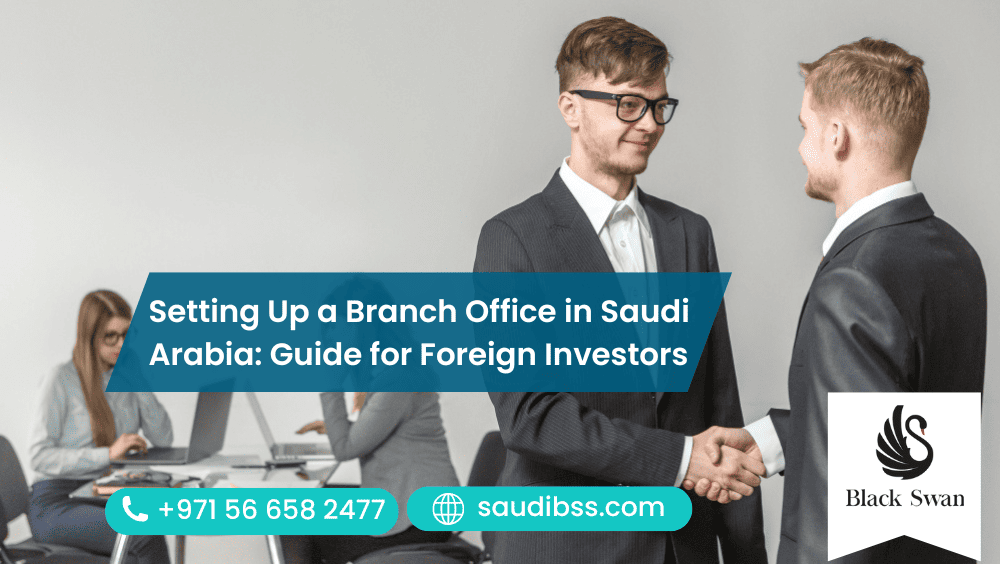 Setting Up a Branch Office in Saudi Arabia: Guide for Foreign Investors