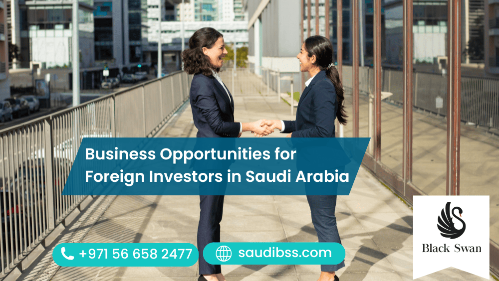 Business Opportunities for Foreign Investors in Saudi Arabia