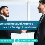 Understanding Saudi Arabia’s New Laws for Foreign Investment