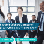Saudi Arabia Offshore Company Setup: Everything You Need to Know