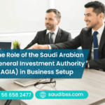 The Role of the Saudi Arabian General Investment Authority (SAGIA) in Business Setup