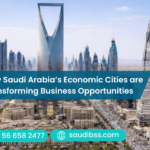 How Saudi Arabia’s Economic Cities Are Transforming Business Opportunities