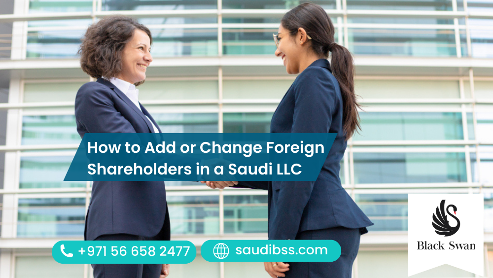 How to Add or Change Foreign Shareholders in a Saudi LLC